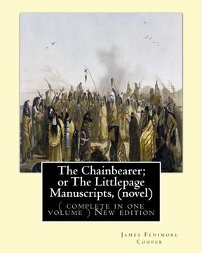 portada The Chainbearer; or The Littlepage Manuscripts, By  J. Fenimore Cooper A NOVEL: ( complete in one volume ) New edition