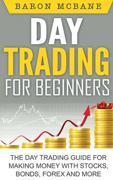 portada Day Trading for Beginners: The Day Trading Guide for Making Money with Stocks, Options, Forex and More