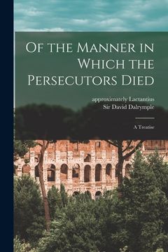 portada Of the Manner in Which the Persecutors Died: a Treatise (en Inglés)