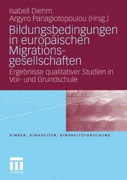 portada Bildungsbedingungen in europäischen Migrationsgesellschaften: Ergebnisse qualitativer Studien in Vor- und Grundschule (Kinder, Kindheiten und Kindheitsforschung)