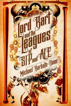 portada Lord Bart and the Leagues of SIP and ALE: A Baseball Steampunk Adventure