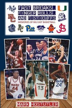 portada Fast Breaks, Finger Rolls, and Fisticuffs: Memories of Big East Basketball (in English)