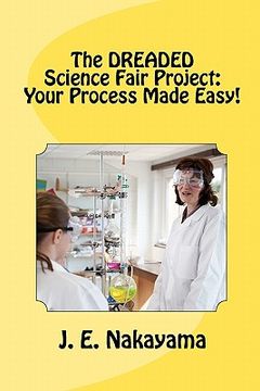 portada the dreaded science fair project: your process made easy! (in English)