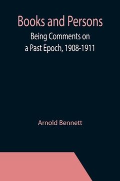 portada Books and Persons; Being Comments on a Past Epoch, 1908-1911