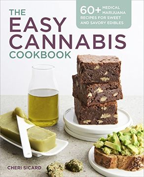 portada The Easy Cannabis Cookbook: 60+ Medical Marijuana Recipes for Sweet and Savory Edibles (en Inglés)