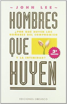 portada Hombres que Huyen: Por que Huyen en los Hombres del Compromiso y la Intimidad (in Spanish)