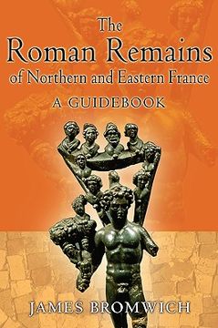 portada the roman remains of northern and eastern france: a guid