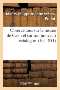 portada Observations Sur Le Musée de Caen Et Sur Son Nouveau Catalogue (en Francés)