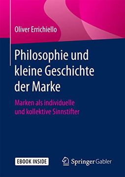 portada Philosophie und Kleine Geschichte der Marke: Marken als Individuelle und Kollektive Sinnstifter
