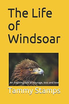 portada The Life of Windsoar: A Tale of Courage, Growth and Love (en Inglés)