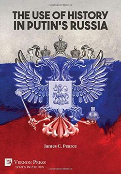 portada The use of History in Putin's Russia (Series in Politics)