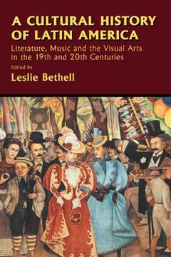 portada A Cultural History of Latin America: Literature, Music and the Visual Arts in the 19Th and 20Th Centuries (Cambridge History of Latin America) (in English)