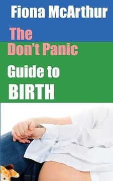 portada The Don't Panic Guide to Birth (en Inglés)