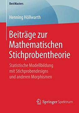 portada Beiträge zur Mathematischen Stichprobentheorie: Statistische Modellbildung mit Stichprobendesigns und Anderen Morphismen (Bestmasters) (en Alemán)