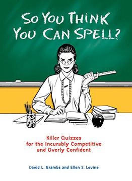 portada So you Think you can Spell? Killer Quizzes for the Incurably Competitive and Overly Confident (in English)