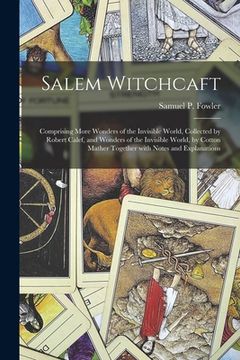 portada Salem Witchcaft: Comprising More Wonders of the Invisible World, Collected by Robert Calef, and Wonders of the Invisible World, by Cott