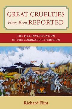 portada great cruelties have been reported: the 1544 investigation of the coronado expedition