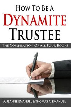 portada How To Be A Dynamite Trustee: The Compilation of All Four Books (en Inglés)