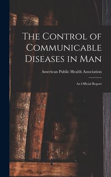 portada The Control of Communicable Diseases in Man; an Official Report (en Inglés)