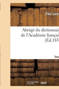 portada Abrégé Du Dictionnaire de l'Académie Française. Tome 1 (en Francés)