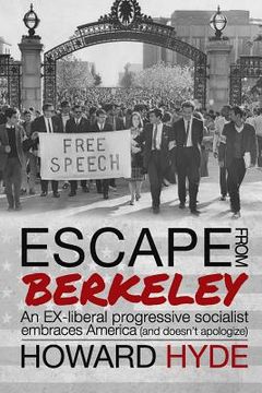 portada Escape From Berkeley: An EX-liberal progressive socialist embraces America (and doesn't apologize). (en Inglés)