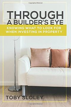 portada Through a Builder's Eye: Knowing What to Look For When Investing in Property