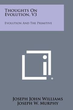 portada Thoughts on Evolution, V3: Evolution and the Primitive (in English)