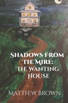 portada Shadows from The Mire: The Wanting House