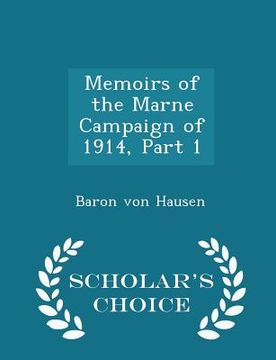 portada Memoirs of the Marne Campaign of 1914, Part 1 - Scholar's Choice Edition (in English)