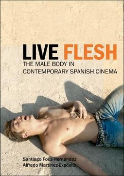 portada live flesh: the male body in contemporary spanish cinema (en Inglés)