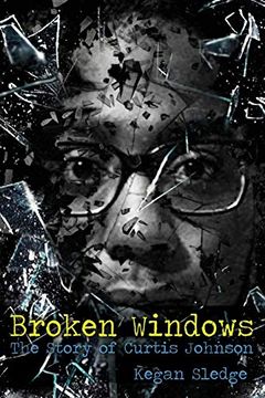 portada Broken Windows: The Story of Curtis Johnson (en Inglés)