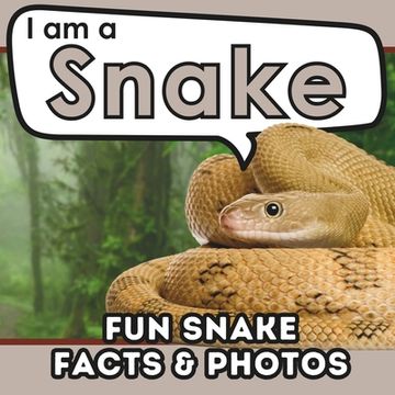 portada I am a Snake: A Children's Book with Fun and Educational Animal Facts with Real Photos!