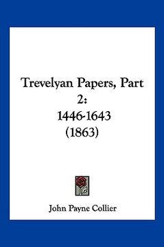 portada trevelyan papers, part 2: 1446-1643 (1863) (in English)