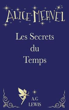 portada Alice Mervel, Les Secrets Du Temps (in French)