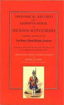 portada Historical Record and Regimental Memoir of the Royal Scots Fusiliers: Formerly known as the 21st Royal North British Fusliers (in English)