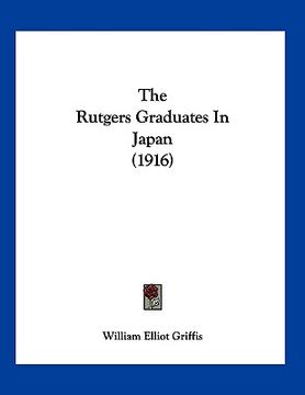 portada the rutgers graduates in japan (1916) (en Inglés)