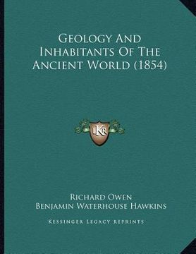 portada geology and inhabitants of the ancient world (1854) (en Inglés)