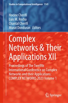 portada Complex Networks & Their Applications XII: Proceedings of the Twelfth International Conference on Complex Networks and Their Applications: Complex Net