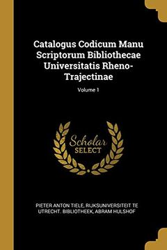 portada Catalogus Codicum Manu Scriptorum Bibliothecae Universitatis Rheno-Trajectinae; Volume 1 