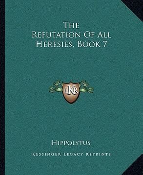 portada the refutation of all heresies, book 7