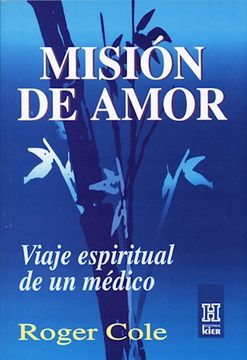 portada Mision de Amor Viaje Espiritual de un Medico (in Spanish)