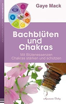 portada Bachblüten und Chakras: Mit Blütenessenzen Chakras Stärken und Schützen 