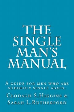 portada the single man's manual - a guide for men who are suddenly single again. (in English)