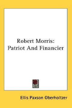 portada robert morris: patriot and financier (en Inglés)