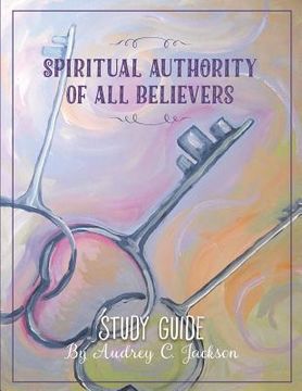 portada Spiritual Authority of All Believers Study Guide (en Inglés)