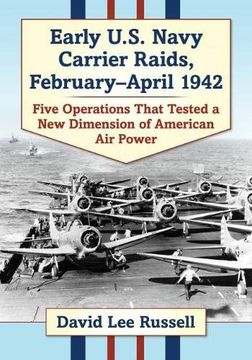 portada Early U. S. Navy Carrier Raids, February-April 1942: Five Operations That Tested a new Dimension of American air Power (in English)