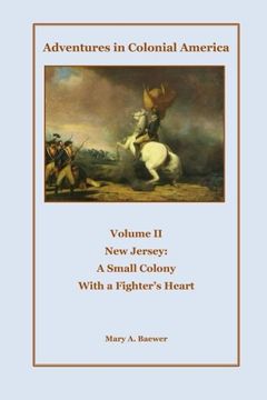 portada Adventures in Colonial America: Volume II  The New Jersey Colony:  A Small Colony with a Fighter's Heart