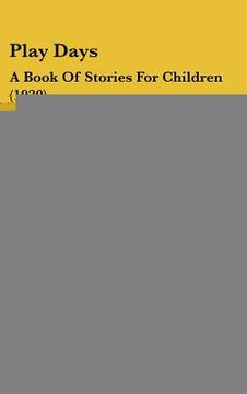 portada play days: a book of stories for children (1920) (en Inglés)