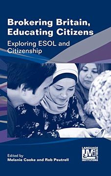 portada Brokering Britain, Educating Citizens: Exploring Esol and Citizenship: 6 (Language, Mobility and Institutions) (en Inglés)