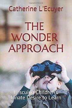 portada The Wonder Approach: Rescuing Children'S Innate Desire to Learn (en Inglés)